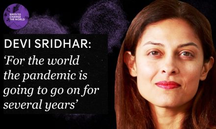 Prof Devi Sridhar: “For the world the pandemic is going to go on for several years’